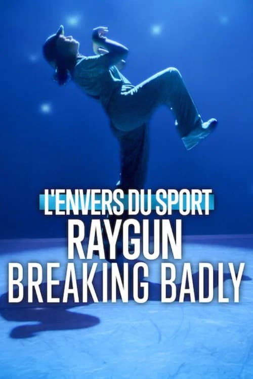 L'Envers du sport : Raygun, Breaking Badly